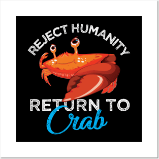 Reject Humanity Return to Crab Evolve Embrace Crab Posters and Art